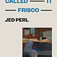 We Never Called It Frisco