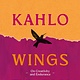 Wings to Fly: Frida Kahlo: On Creativity and Endurance