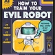 Sourcebooks Explore How to Train Your Evil Robot