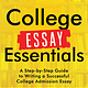 Sourcebooks College Essay Essentials: A Step-by-Step Guide to Writing a Successful College Admission Essay