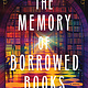 Sourcebooks Landmark The Memory of Borrowed Books: A Novel