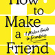 Sourcebooks How to Make a Friend: A Modern Guide to Friendship