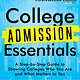 Sourcebooks College Admission Essentials: A Step-by-Step Guide to Showing Colleges Who You Are and What Matters to You