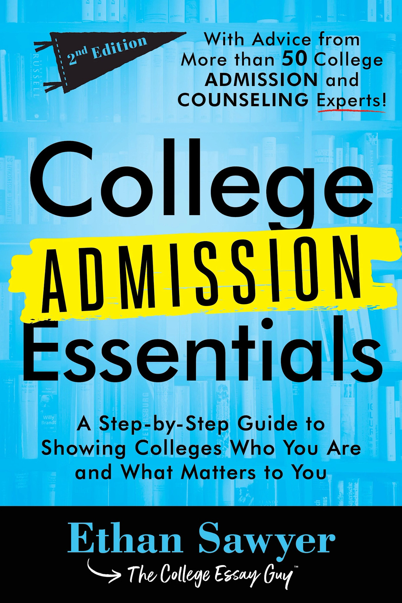 Sourcebooks College Admission Essentials: A Step-by-Step Guide to Showing Colleges Who You Are and What Matters to You