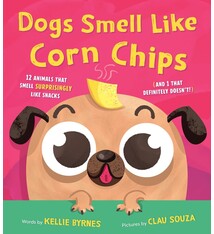 Sourcebooks Explore Dogs Smell Like Corn Chips: 12 Animals that Smell Surprisingly Like Snacks (and 1 that Definitely Doesn't!)