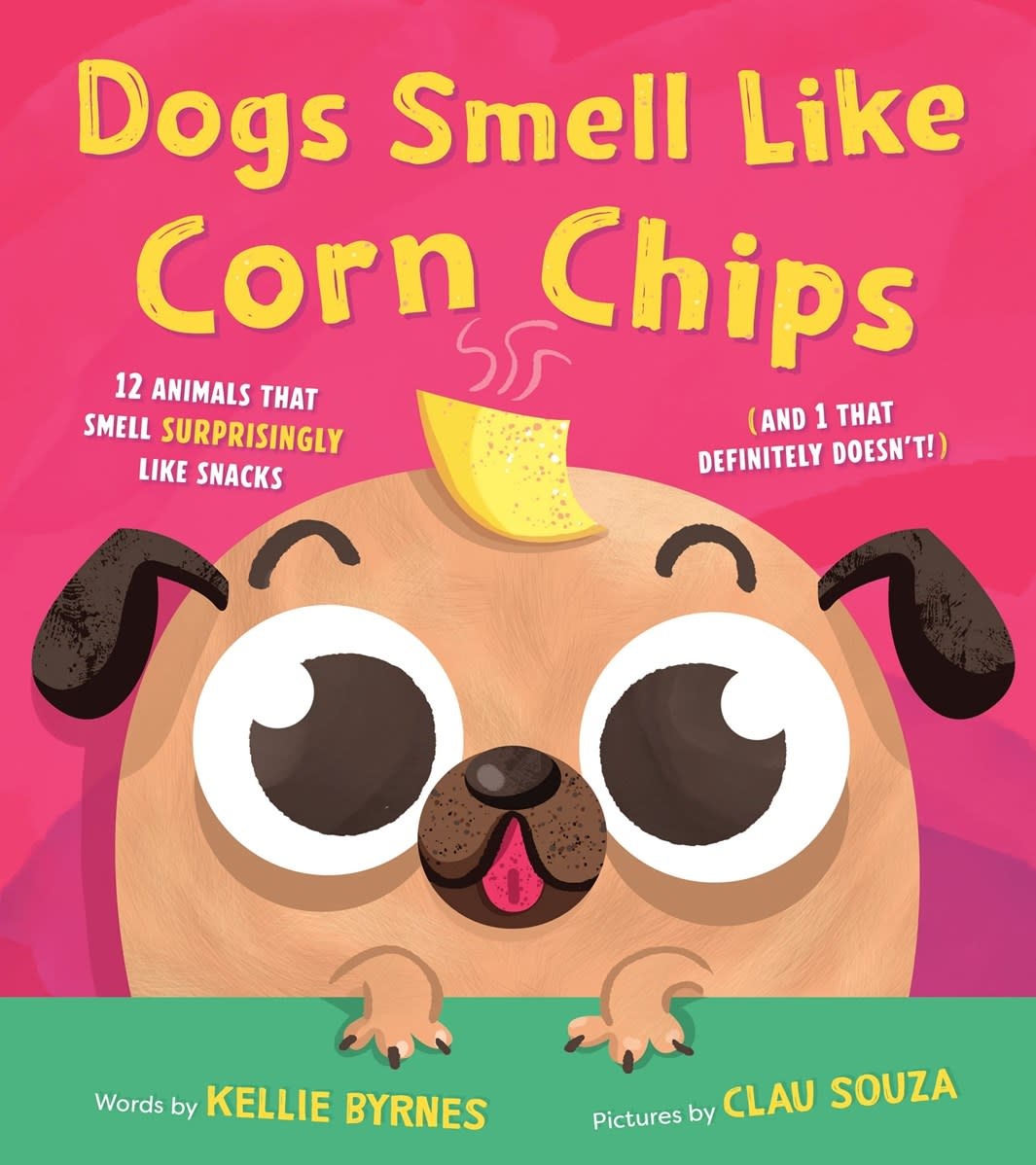 Sourcebooks Explore Dogs Smell Like Corn Chips: 12 Animals that Smell Surprisingly Like Snacks (and 1 that Definitely Doesn't!)