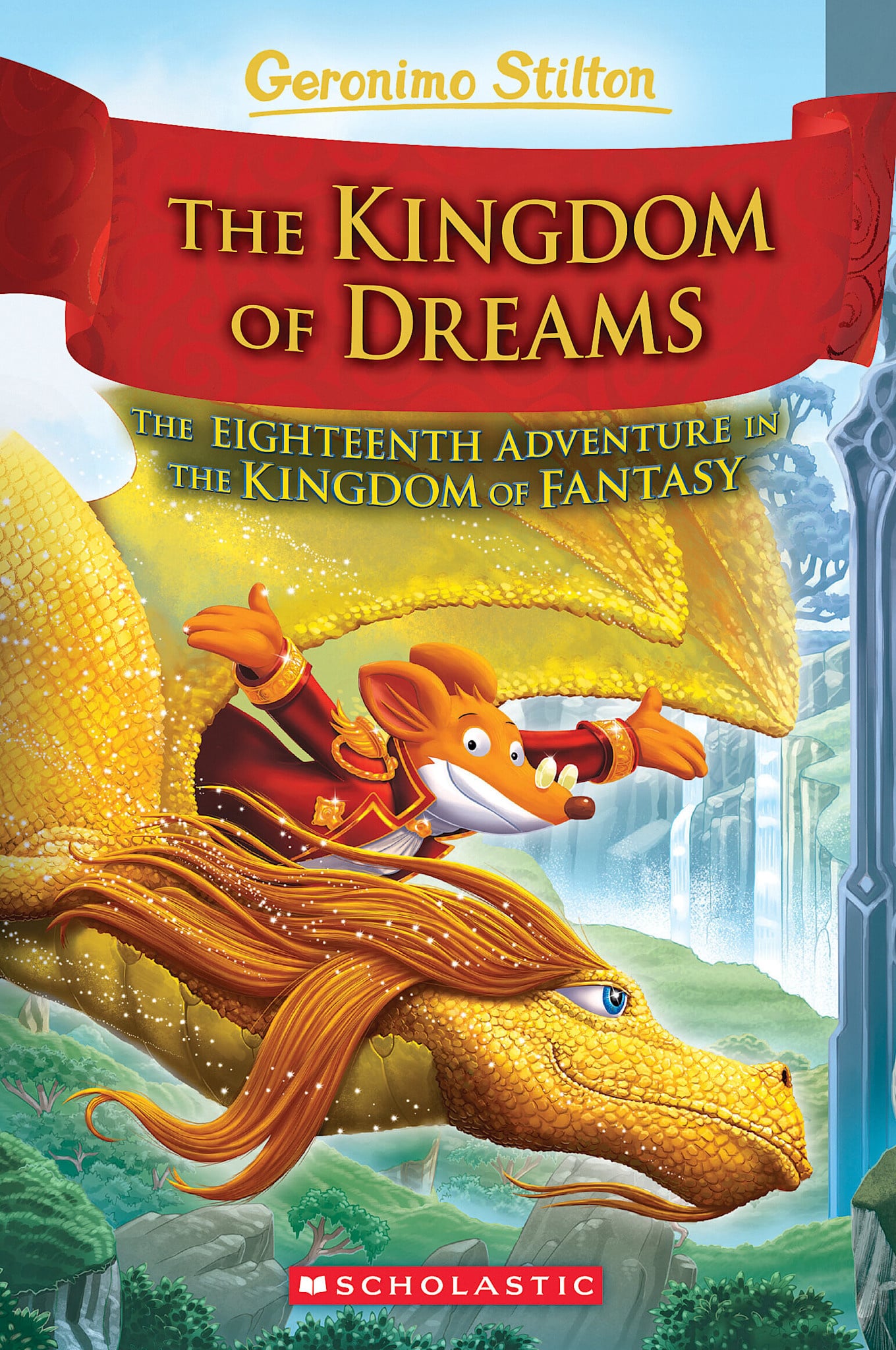Scholastic Paperbacks The Kingdom of Dreams (Geronimo Stilton and The Kingdom of Fantasy #18)