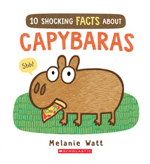 Scholastic Press 10 Shocking Facts About Capybaras