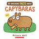 Scholastic Press 10 Shocking Facts About Capybaras