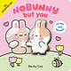 Cartwheel Books Nobunny But You (Squish Me Book)