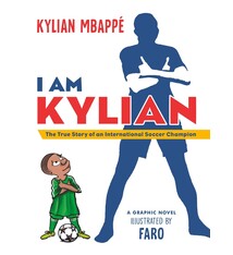 Rodale Kids I Am Kylian: The True Story of an International Soccer Champion