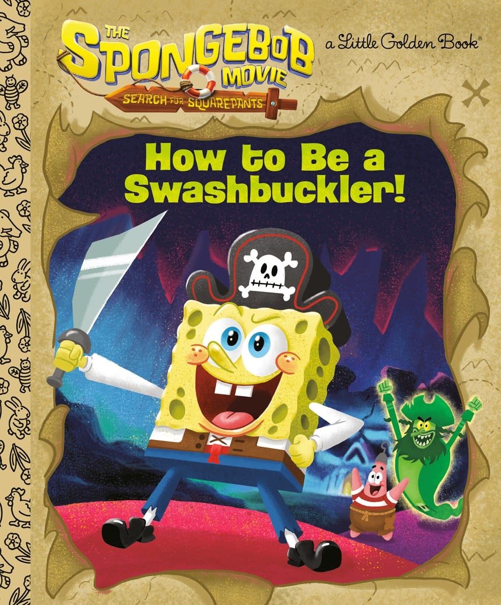 Golden Books The SpongeBob Movie: Search for SquarePants: How to Be a Swashbuckler!