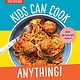 America's Test Kitchen Kids Kids Can Cook Anything!: The Complete How-To Cookbook for Young Chefs, with 75 Kid-Tested, Kid-Approved Recipes