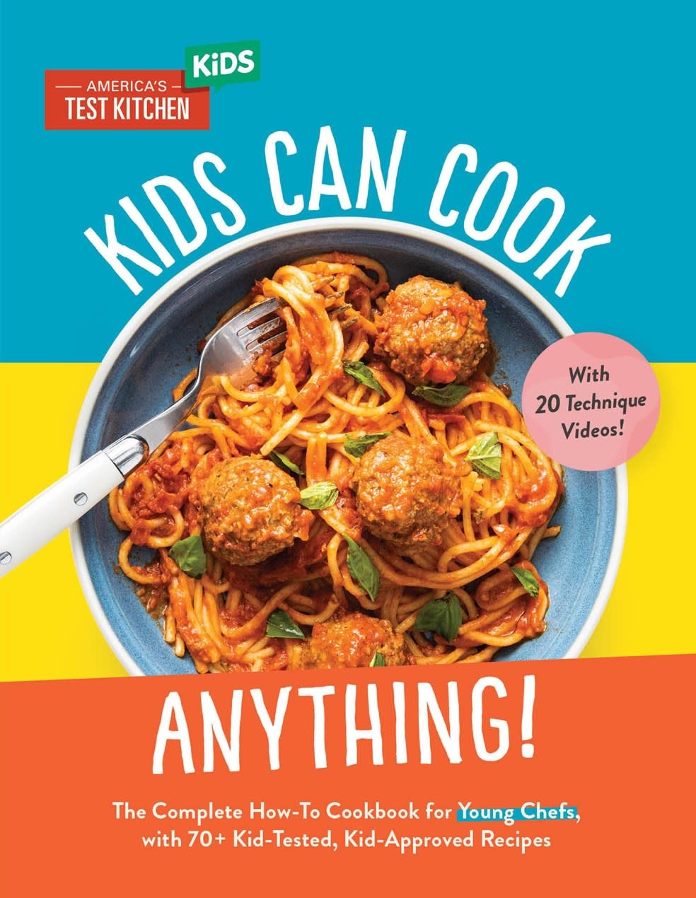America's Test Kitchen Kids Kids Can Cook Anything!: The Complete How-To Cookbook for Young Chefs, with 75 Kid-Tested, Kid-Approved Recipes