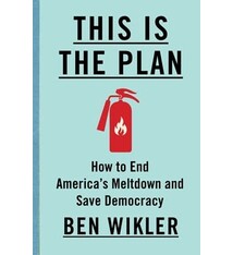 This Is The Plan: How to End America's Meltdown and Save Democracy