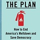 This Is The Plan: How to End America's Meltdown and Save Democracy