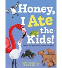 Faber & Faber Children’s Honey, I Ate the Kids: Weird and wonderful animal families