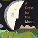 Greystone Kids A Dress for the Moon