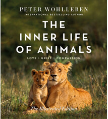 Greystone Books The Inner Life of Animals: The Illustrated Edition