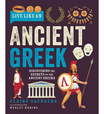 Button Books Live Like an Ancient Greek: Discovering the Secrets of the Ancient Greeks