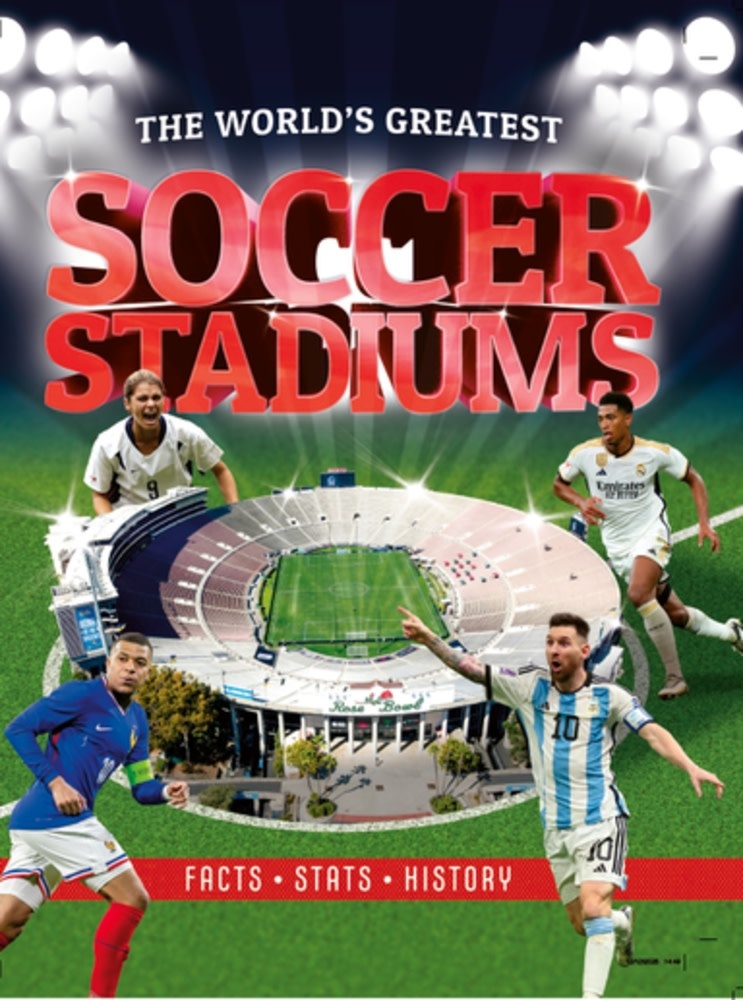 Welbeck Children's Books The World's Greatest Soccer Stadiums