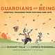 New World Library Guardians of Being: Spiritual Teachings from Our Dogs and Cats