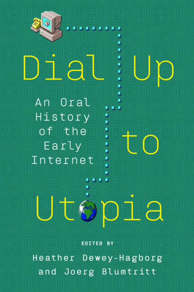 Dial Up to Utopia: An Oral History of the Early Internet