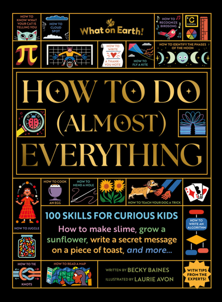 How to Do (Almost) Everything: 100 skills for curious kids