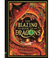 The Blazing Book of Dragons: A guide to the secrets and legends of fire-breathing beasts