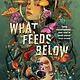 What Feeds Below