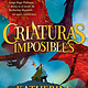 Criaturas imposibles. Premio Waterstones al Libro del Ano 2023 / Impossible Creatures. Waterstones Book of the Year 2023