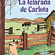La telarana de Carlota. Finalista de la Medalla Newbery / Charlotte's Web. Newbery Honor