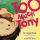 Too Much Tony