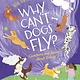 Arcturus Why Can't Dogs Fly?: Questions and Answers About Biology