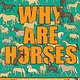 Andrews McMeel Publishing Why Are Horses: An Illustrated History of Horse Breeds