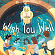 Atheneum Books for Young Readers Wish You Well