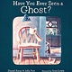 Atheneum Books for Young Readers Have You Ever Seen a Ghost?