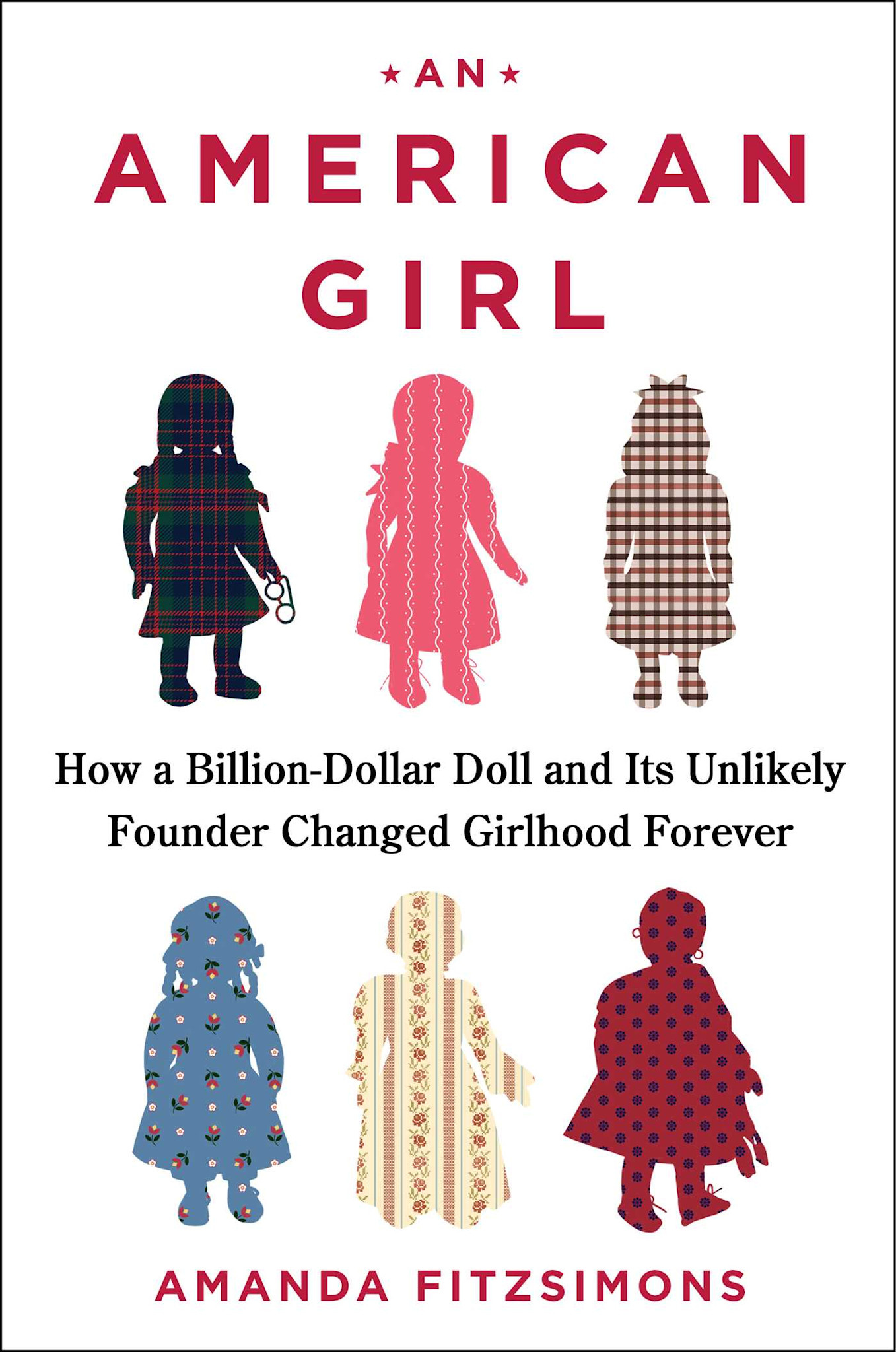 Atria Books An American Girl: How a Billion-Dollar Doll and Its Unlikely Founder Changed Girlhood Forever
