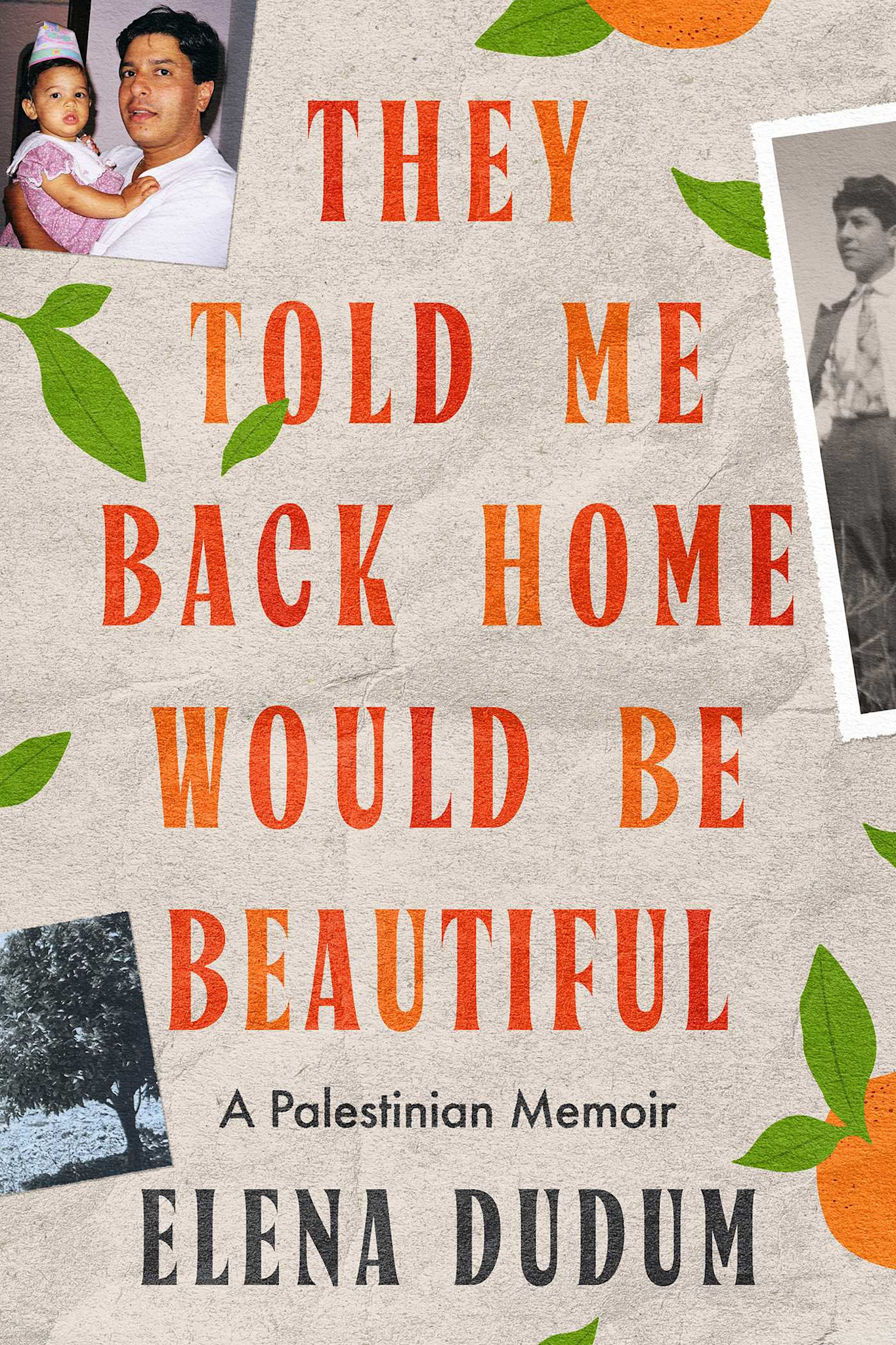 Atria/One Signal Publishers They Told Me Back Home Would Be Beautiful: A Palestinian Memoir