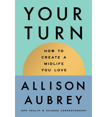 Avid Reader Press / Simon & Schuster Your Turn: How to Create a Midlife You Love