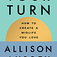 Avid Reader Press / Simon & Schuster Your Turn: How to Create a Midlife You Love