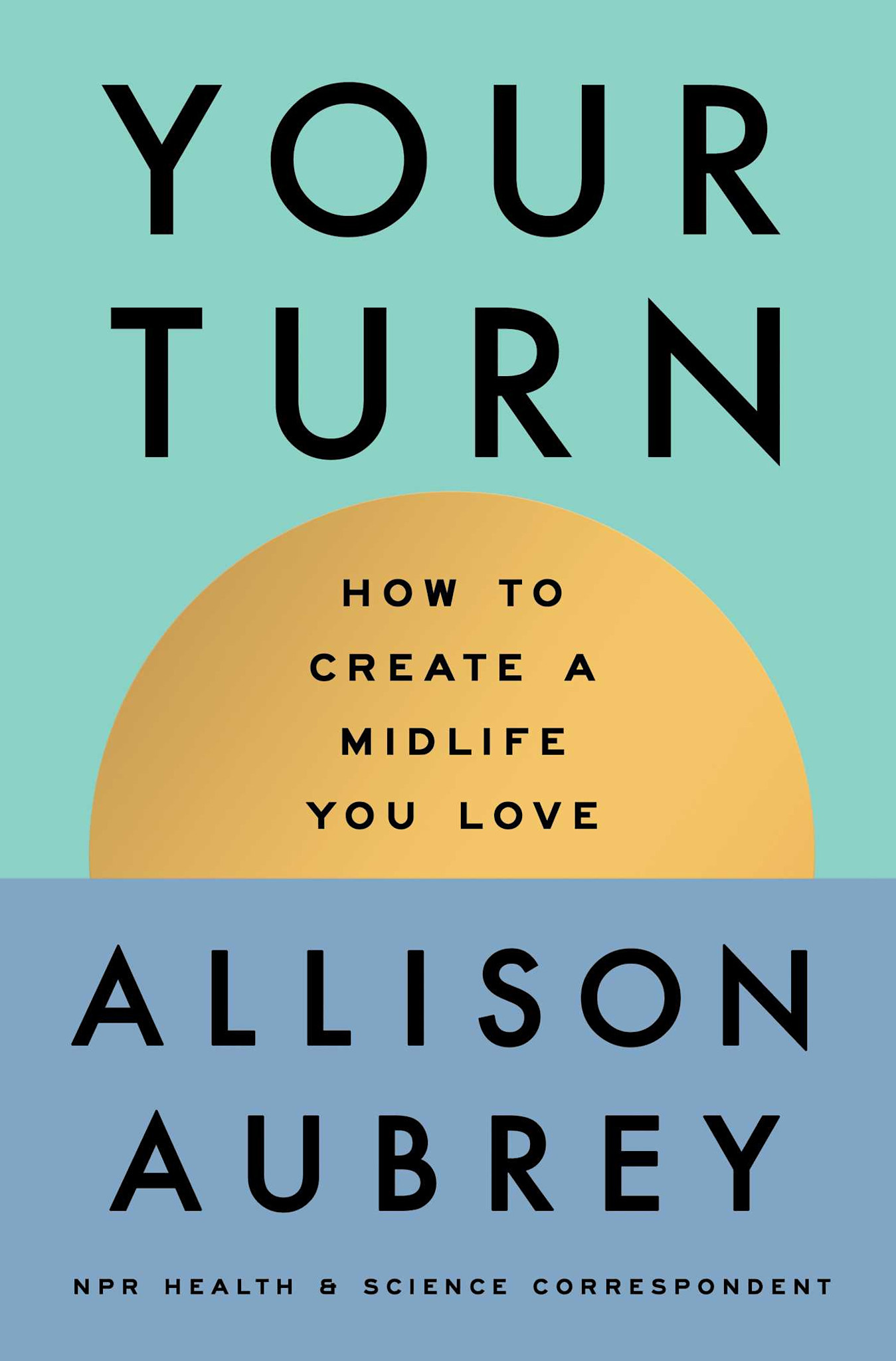 Avid Reader Press / Simon & Schuster Your Turn: How to Create a Midlife You Love