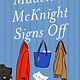 Atria Books Madeline McKnight Signs Off: A Novel
