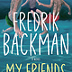 Atria Books My Friends: A Novel