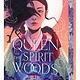 Atheneum Books for Young Readers The Queen of the Spirit Woods