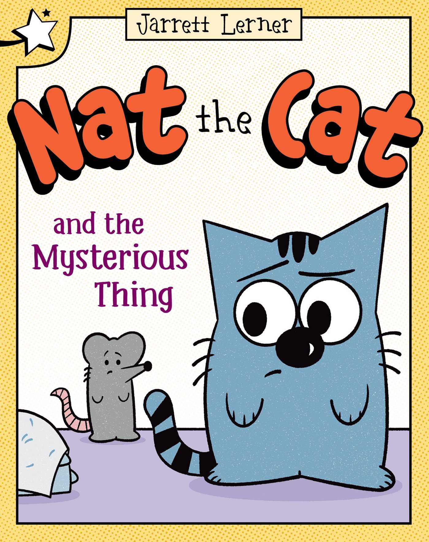 Simon Spotlight Nat the Cat and the Mysterious Thing: A Star Chapter Book