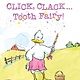 Atheneum/Caitlyn Dlouhy Books Click, Clack . . . Tooth Fairy!