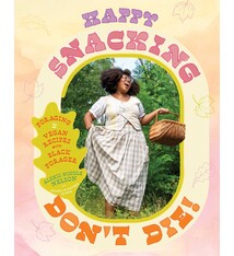 Happy Snacking, Don't Die!: Foraging and Vegan Recipes with Black Forager