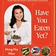 Have You Eaten Yet?: Family Recipes from a Restaurant Daughter (A Cookbook)