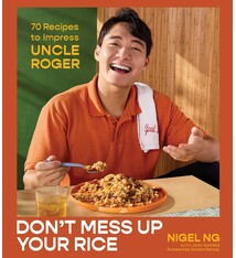 Don't Mess Up Your Rice: 70 Recipes to Impress Uncle Roger (A Cookbook)